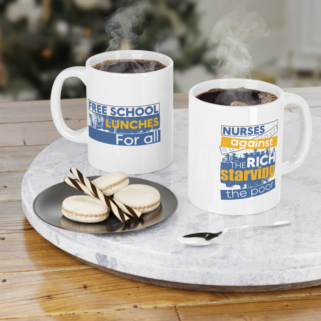 Unisex Ceramic Mug - Free School Lunches For All (right) - Nurses Against The Rich Starving The Poor (left) - Durable white Ceramic - NAH-CM-ORCA