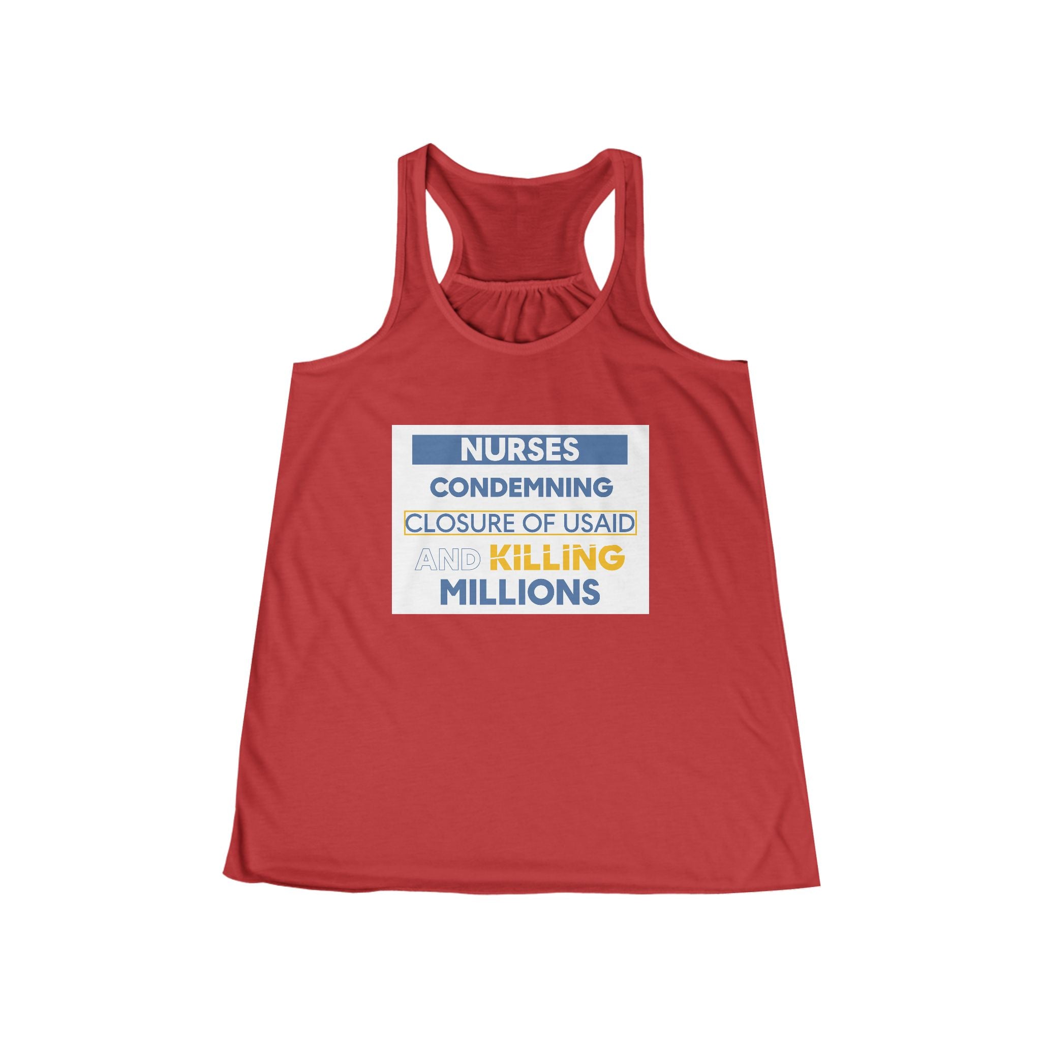 Women's Flowy Extra Light fabric Racerback Tank - Nurses Condemning Closure of USAID (front) - Nurses For NIH CDC FEMA USAID And YOU (back) - 65% Polyester 35% Viscose - NFG-F-BC8800