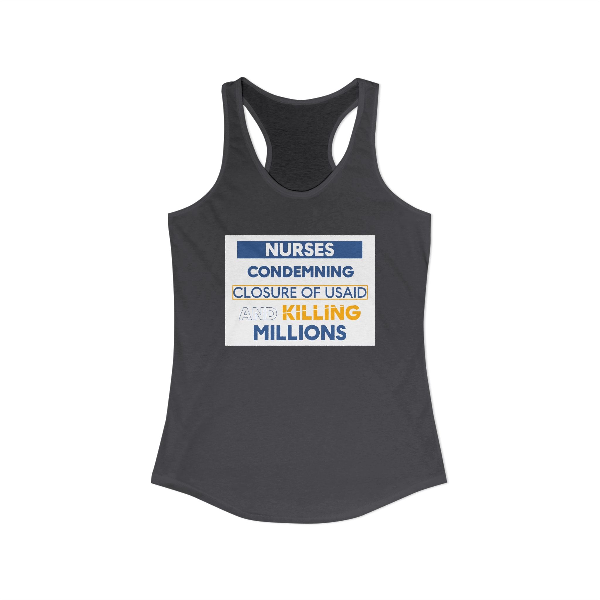 Women's Extra Light fabric Ideal Racerback Tank - Nurses Condemning Closure of USAID (front) - Nurses For NIH CDC FEMA USAID And YOU (back) - 60% combed, ring-spun cotton and 40% polyester - NFG-R-NL1533