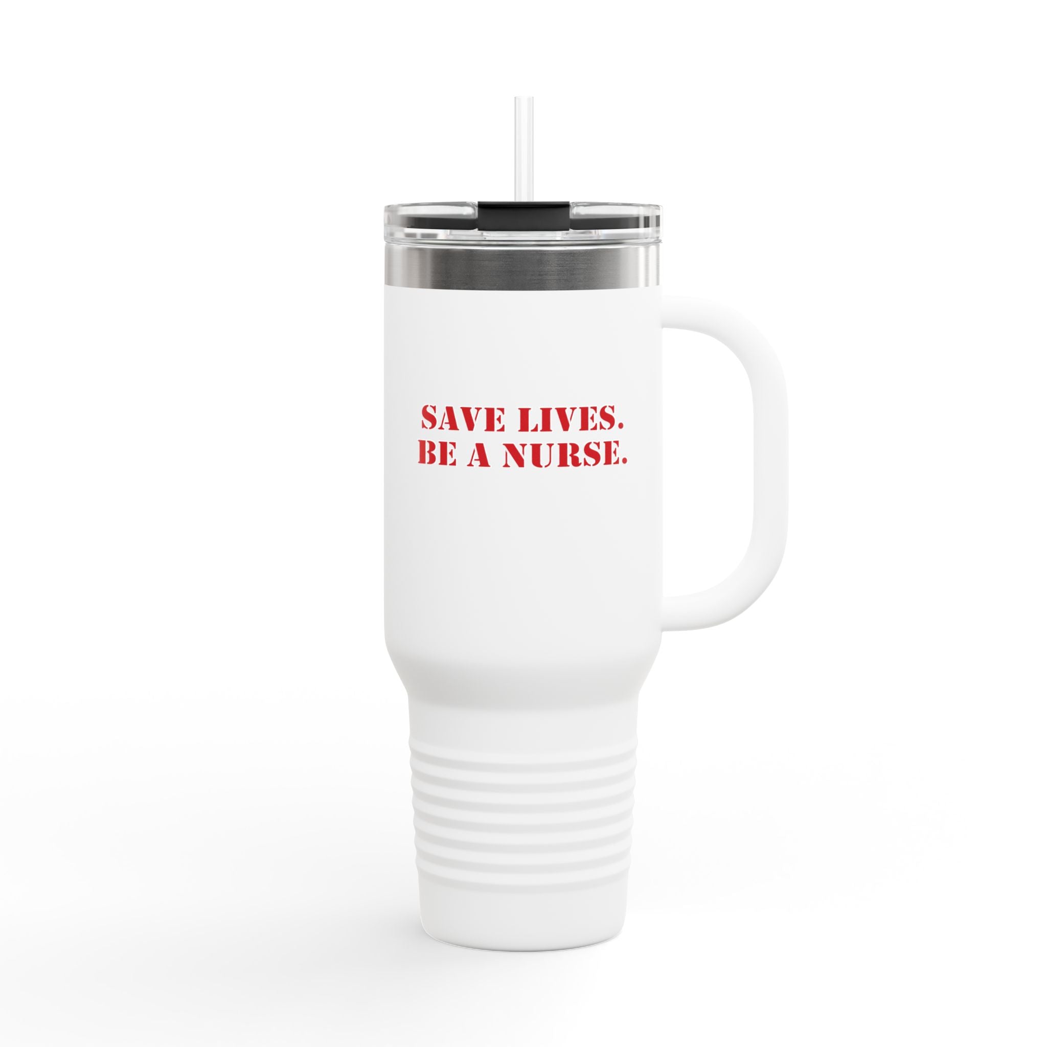 Travel Mug - Save Lives Be A Nurse (front) - Not Your Mom (back) - 100% stainless steel (body) - SLM-TM-40oz