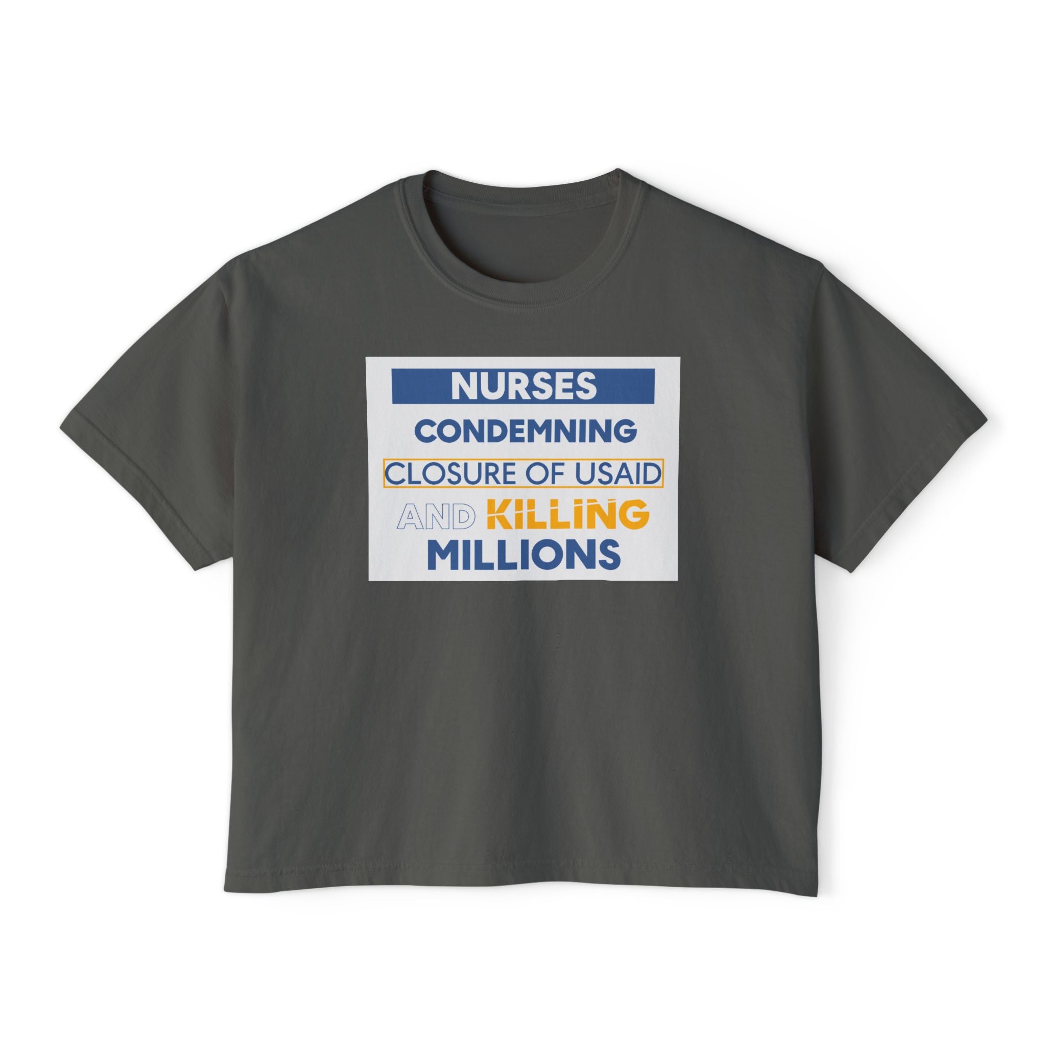 Women's Boxy Heavy fabric Tee - Nurses Condemning Closure of USAID (front) - Nurses For NIH CDC FEMA USAID And YOU (back) - 100% ring-spun US cotton - NFG-T-CC3023CL