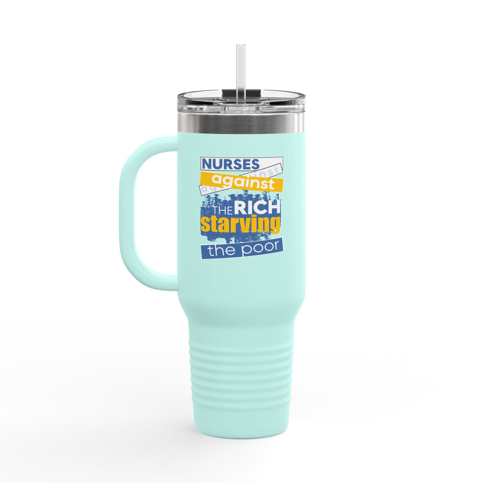 Travel Mug - Free School Lunches For All (front) - Nurses Against The Rich Starving The Poor (back) - 100% stainless steel (body) - NAH-TM-40oz