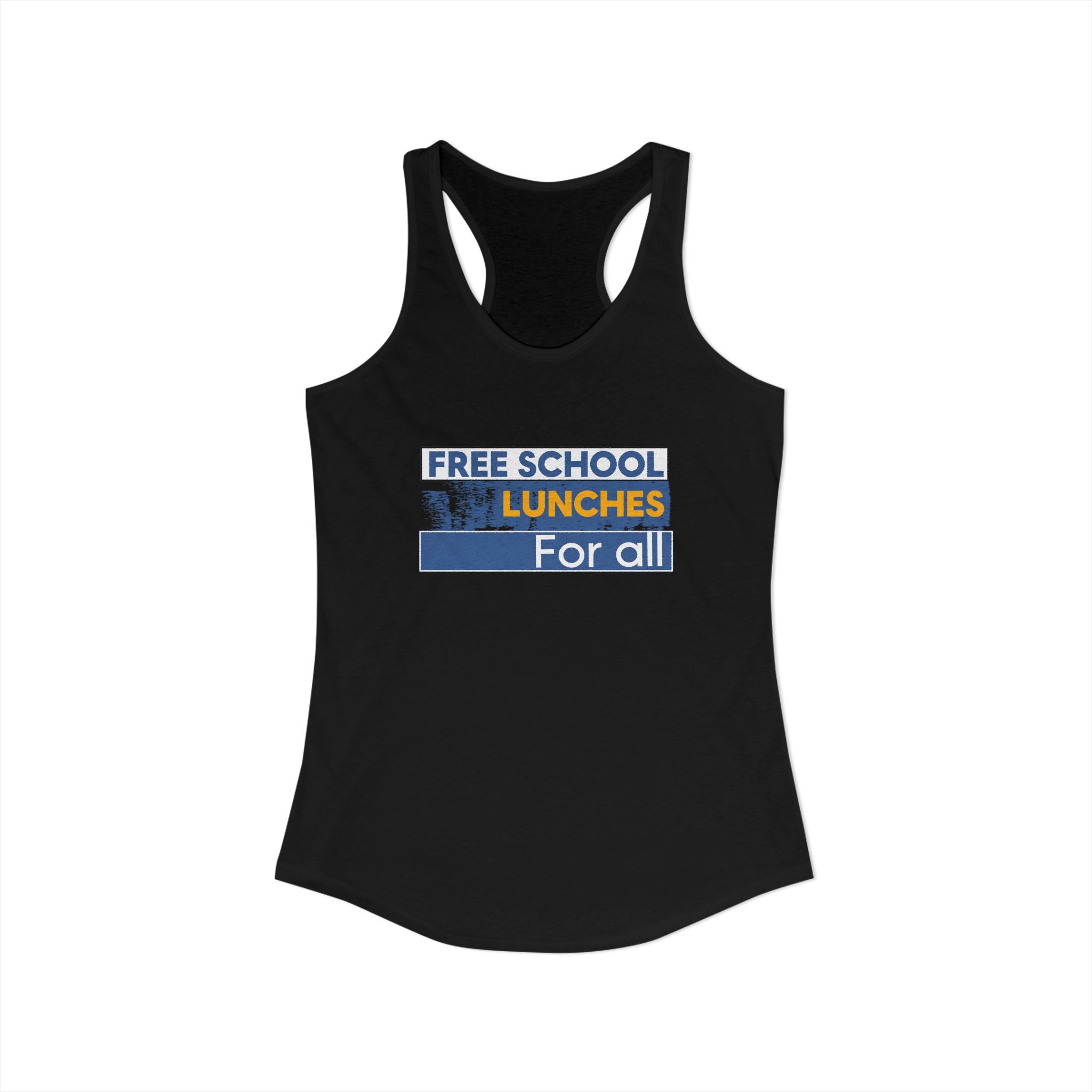 Women's Extra Light fabric Ideal Racerback Tank - Free School Lunches For All (front) - Nurses Against The Rich Starving The Poor (back) - 60% combed, ring-spun cotton and 40% polyester - NAH-R-NL1533