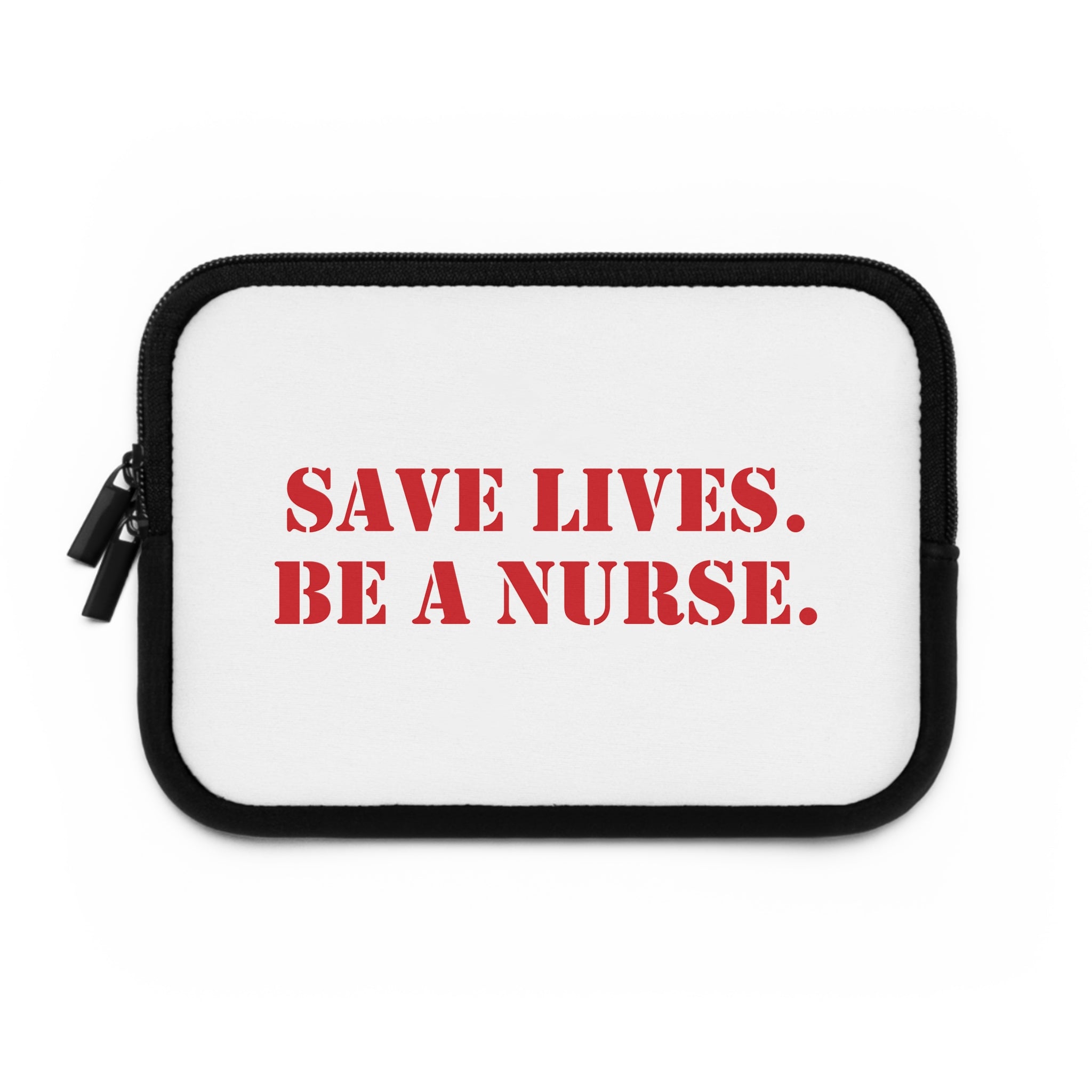 Laptop Sleeve - Save Lives Be A Nurse (front) - Smooth neoprene - SLA-LS-01