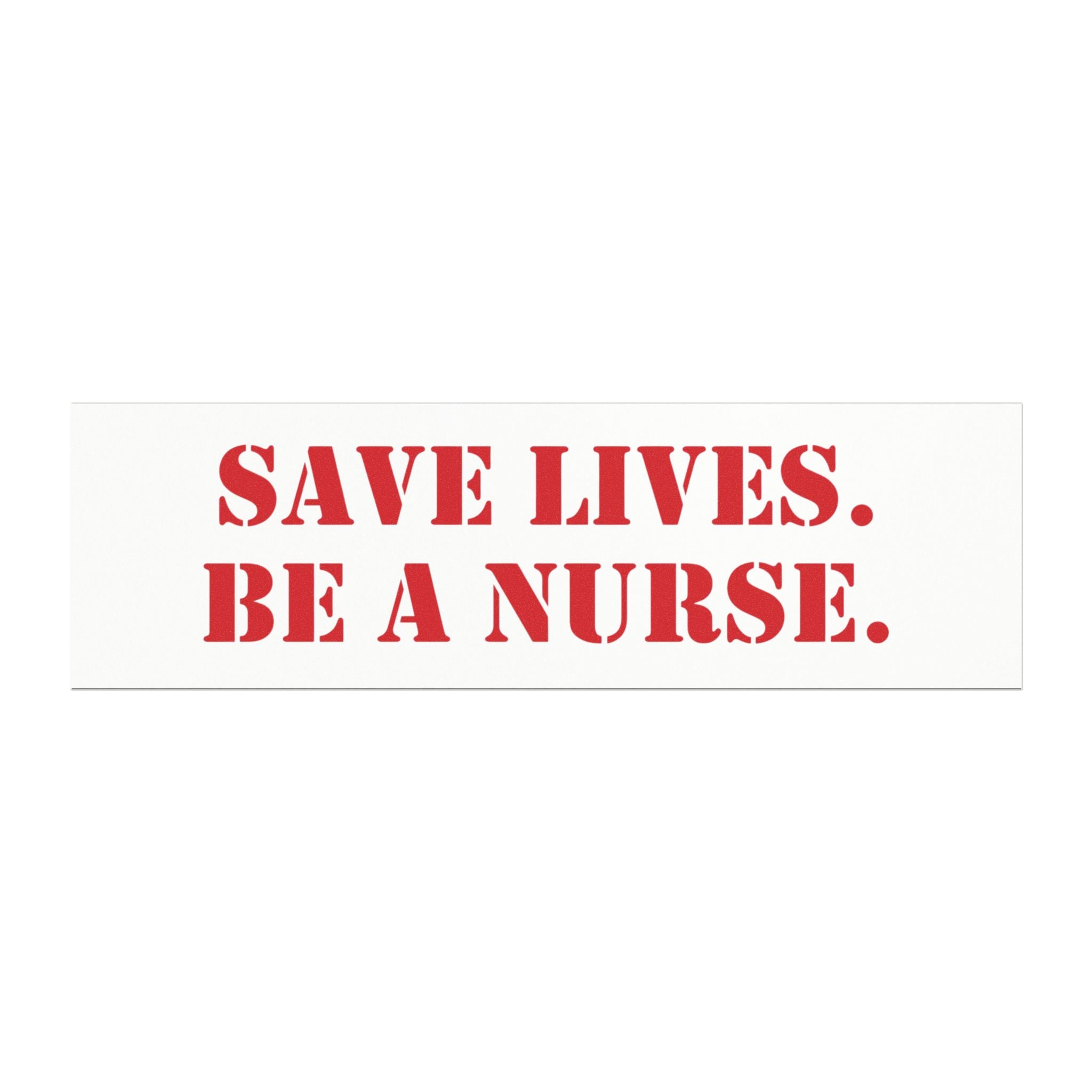 Car Magnet - Save Lives Be A Nurse (front) - Magnetic White base and matte finish - SLM-CA-01