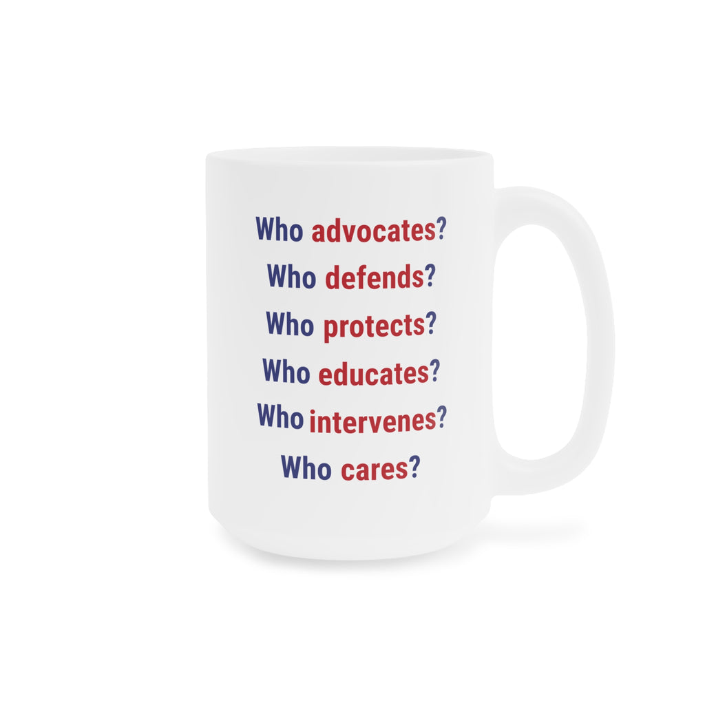 Unisex Ceramic Mug - Save Lives Be A Nurse (right) - Who Advocates? Who Defends? (left) - Durable white Ceramic - SLA-CM-ORCA