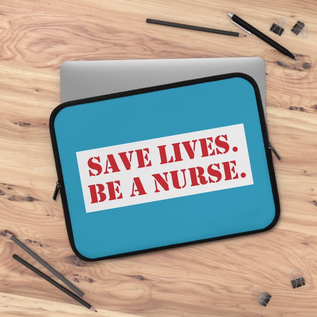 Laptop Sleeve - Save Lives Be A Nurse (front) - Smooth neoprene - SLM-LS-01