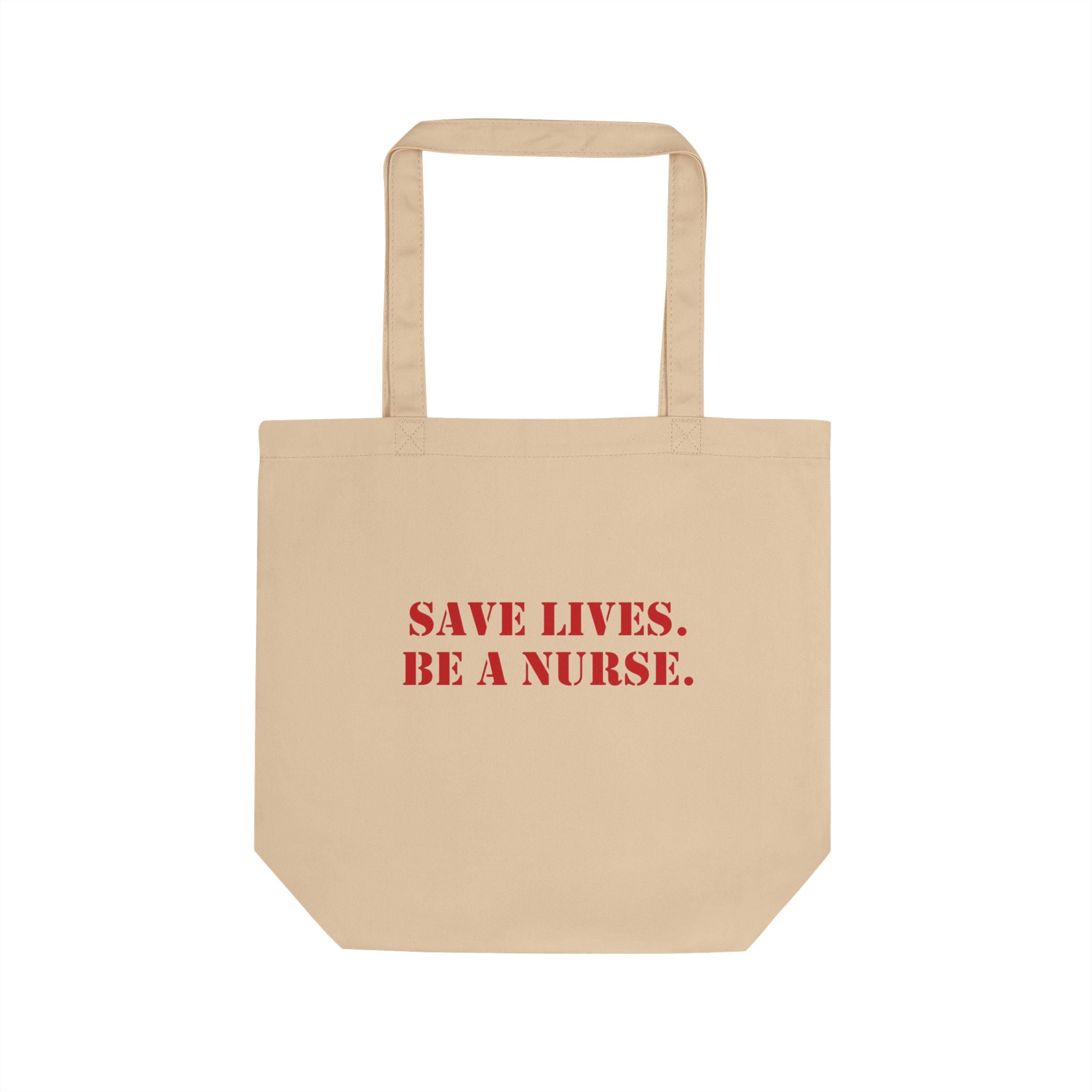 Eco Tote Bag - Save Lives Be A Nurse (front) - Who Advocates? Who Defends? (back) - 100% certified organic cotton twill - SLA-TB-EC8000