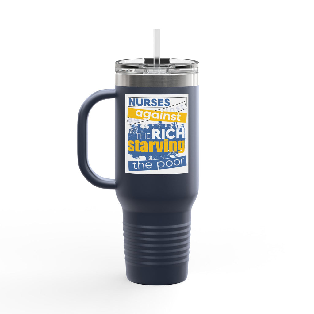 Travel Mug - Free School Lunches For All (front) - Nurses Against The Rich Starving The Poor (back) - 100% stainless steel (body) - NAH-TM-40oz