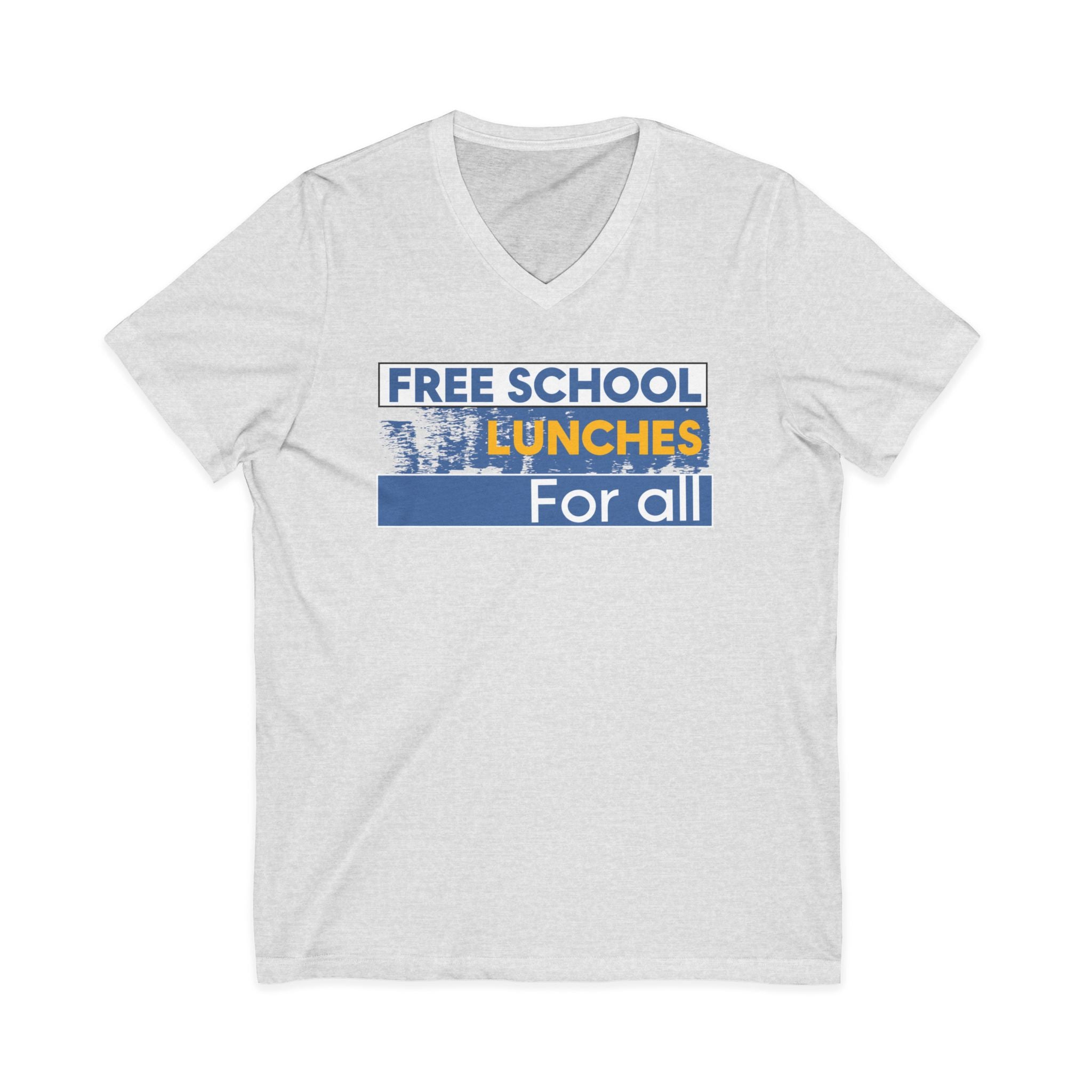 Unisex Lightweight fabric Jersey Short Sleeve V-Neck Tee - Free School Lunches For All (front) - Nurses Against The Rich Starving The Poor (back) - 100% cotton fabric - NAH-V-BC3005