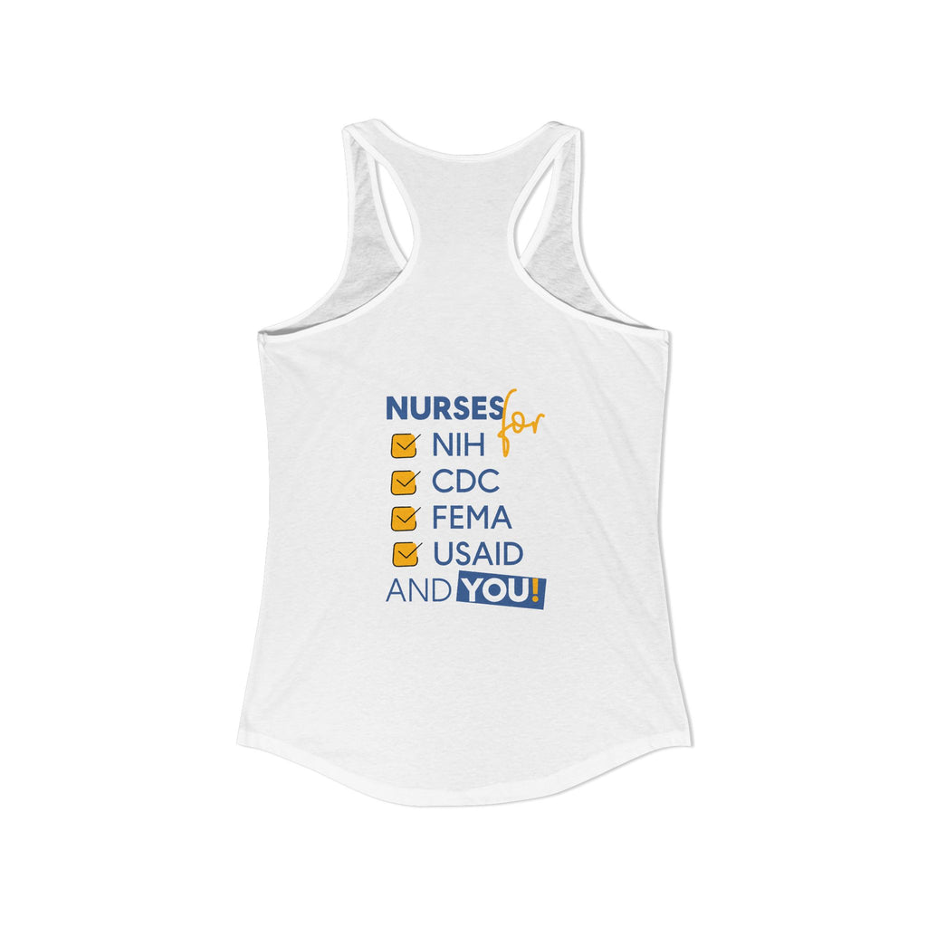 Women's Extra Light fabric Ideal Racerback Tank - Nurses Condemning Closure of USAID (front) - Nurses For NIH CDC FEMA USAID And YOU (back) - 60% combed, ring-spun cotton and 40% polyester - NFG-R-NL1533