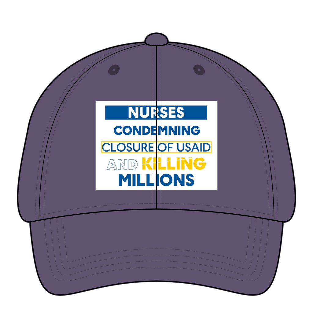 Women's Pigment-Dyed Cap - Nurses Condemning Closure of USAID (front) - 100% cotton pigment-washed twill - NFG-DC-CASSIE