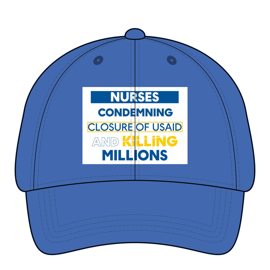 Women's Pigment-Dyed Cap - Nurses Condemning Closure of USAID (front) - 100% cotton pigment-washed twill - NFG-DC-CASSIE