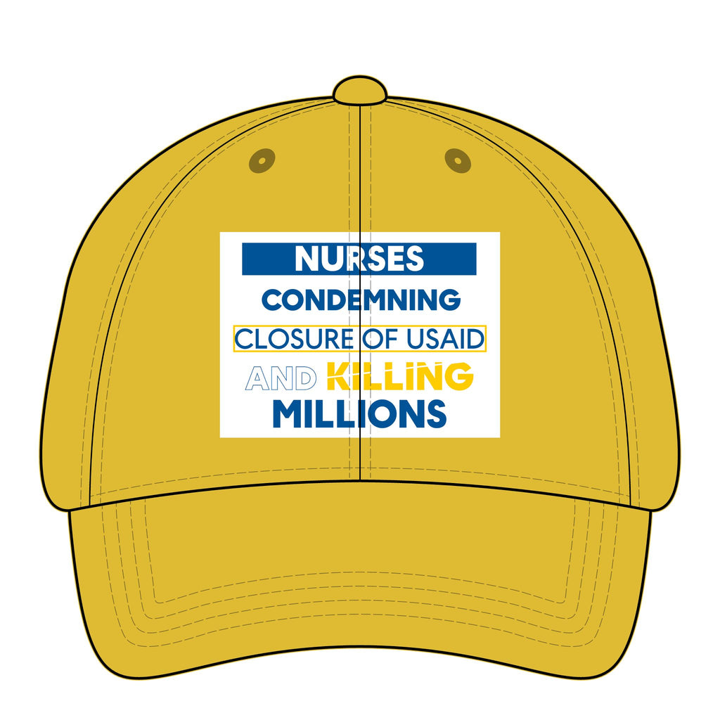 Women's Pigment-Dyed Cap - Nurses Condemning Closure of USAID (front) - 100% cotton pigment-washed twill - NFG-DC-CASSIE