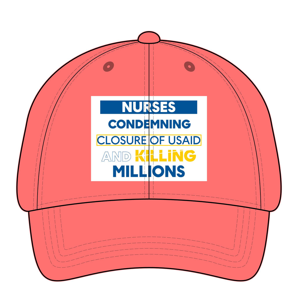 Women's Pigment-Dyed Cap - Nurses Condemning Closure of USAID (front) - 100% cotton pigment-washed twill - NFG-DC-CASSIE