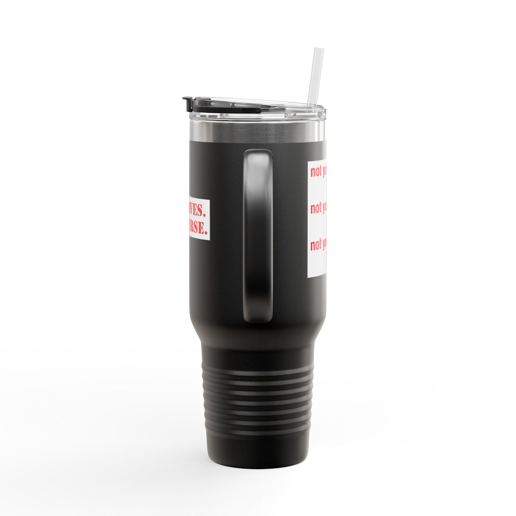 Travel Mug - Save Lives Be A Nurse (front) - Not Your Mom (back) - 100% stainless steel (body) - SLM-TM-40oz