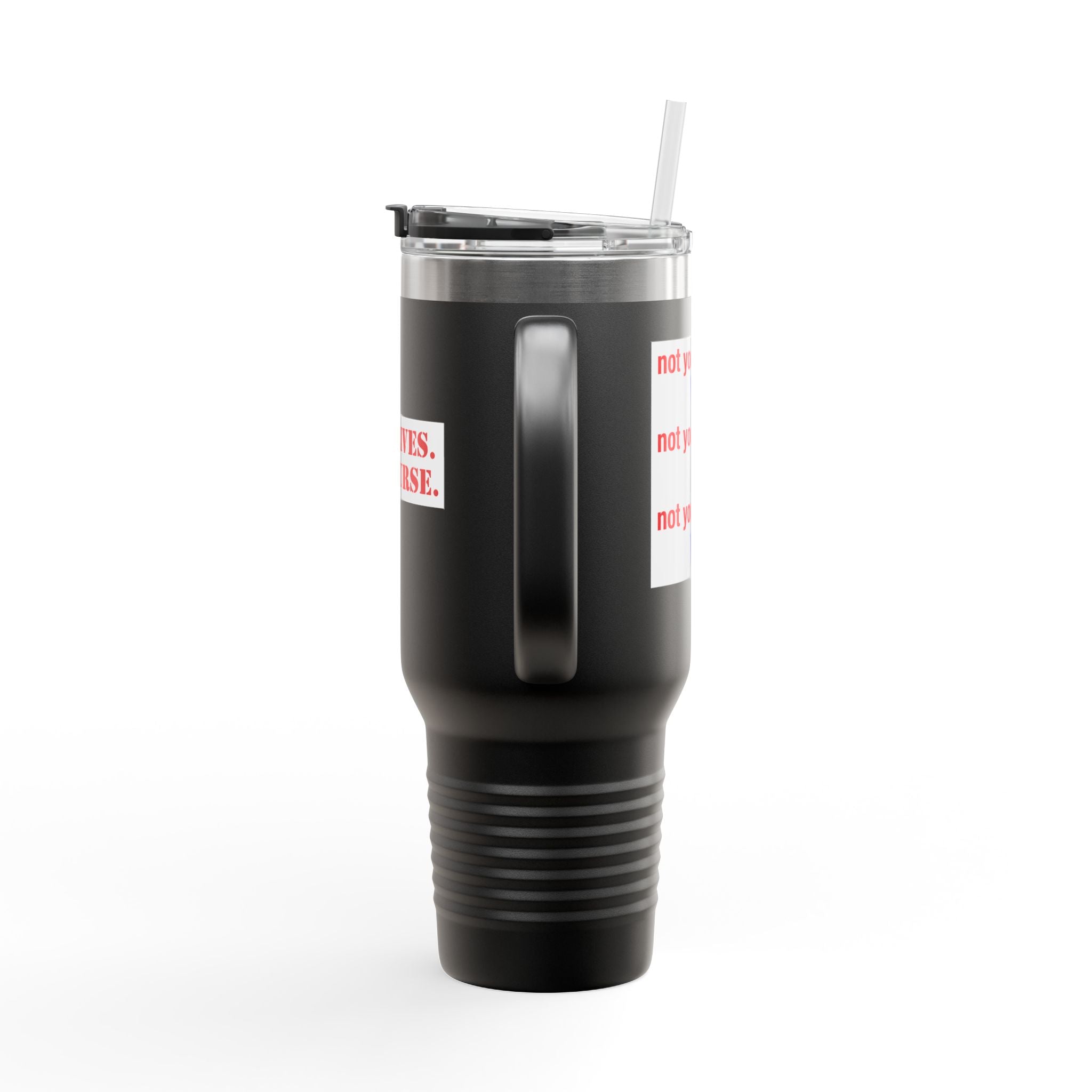 Travel Mug - Save Lives Be A Nurse (front) - Not Your Mom (back) - 100% stainless steel (body) - SLM-TM-40oz
