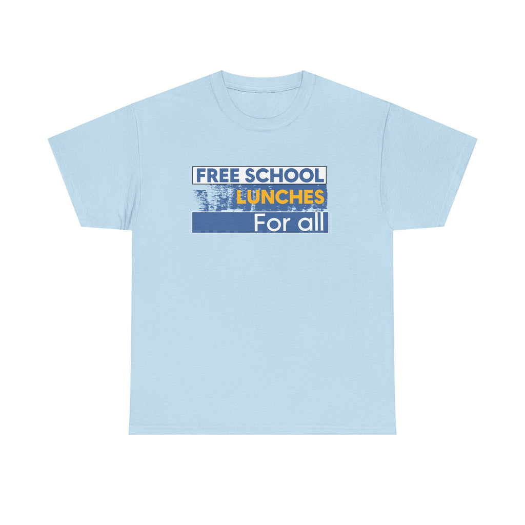 Unisex Medium fabric Cotton Tee - Free School Lunches For All (front) - Nurses Against The Rich Starving The Poor (back) - 5.3 oz/yd² / 180 g/m² - NAH-T-G5000