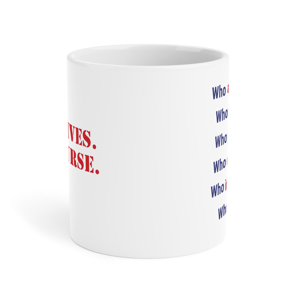 Unisex Ceramic Mug - Save Lives Be A Nurse (right) - Who Advocates? Who Defends? (left) - Durable white Ceramic - SLA-CM-ORCA