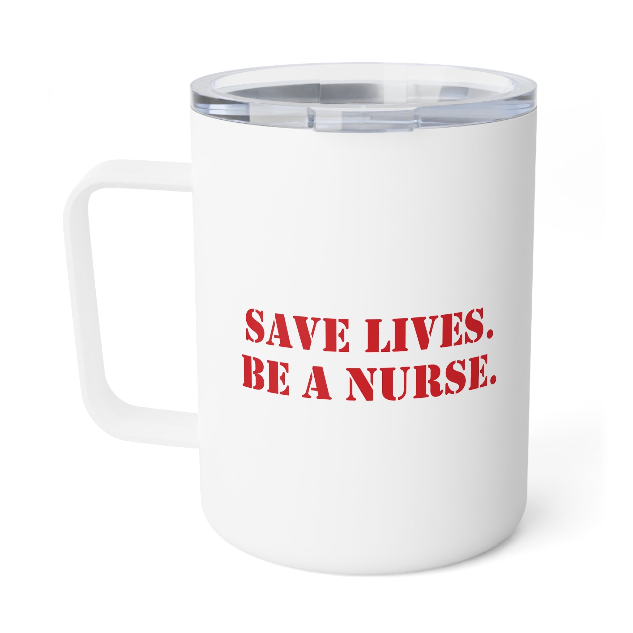 Unisex Insulated Coffee Mug - Save Lives Be A Nurse (right) - Who Advocates? Who Defends? (left) - 10oz - SLA-CM-INSULATED