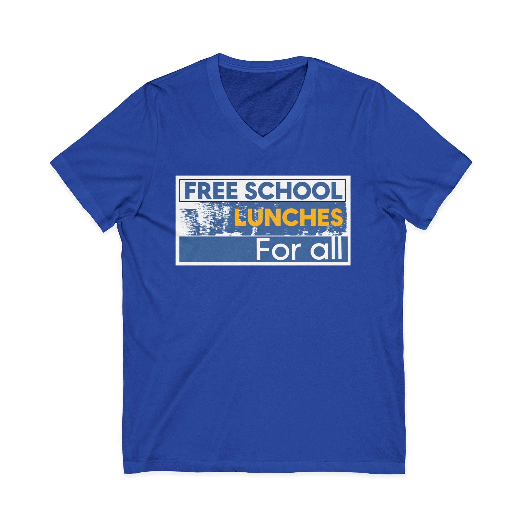 Unisex Lightweight fabric Jersey Short Sleeve V-Neck Tee - Free School Lunches For All (front) - Nurses Against The Rich Starving The Poor (back) - 100% cotton fabric - NAH-V-BC3005