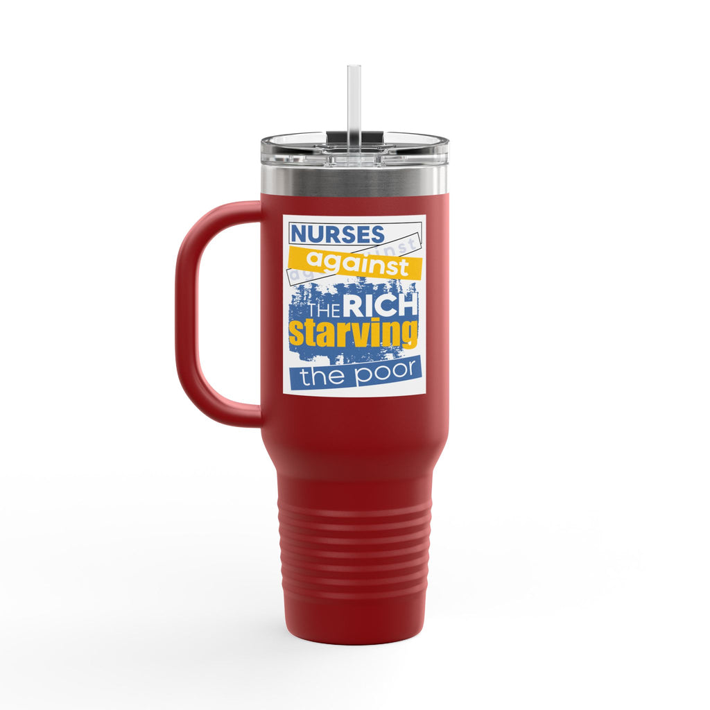 Travel Mug - Free School Lunches For All (front) - Nurses Against The Rich Starving The Poor (back) - 100% stainless steel (body) - NAH-TM-40oz