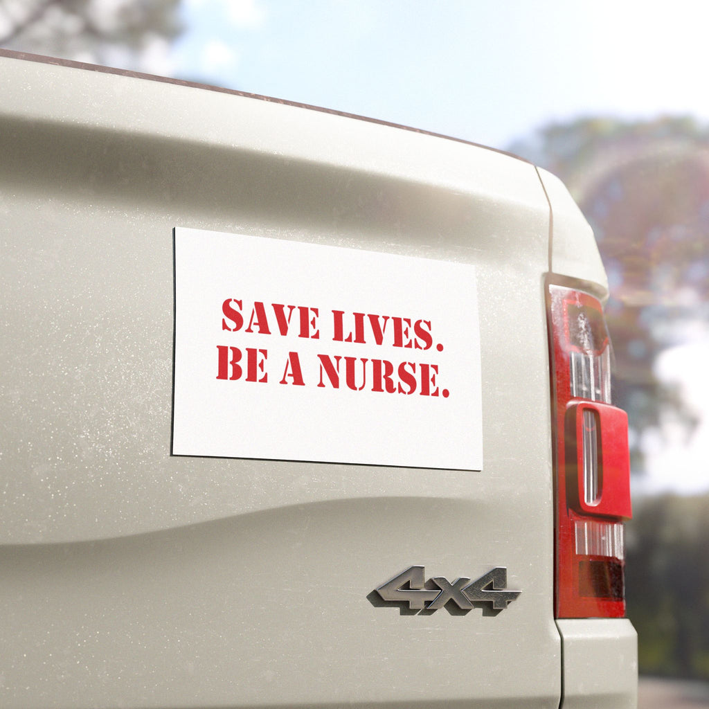 Car Magnet - Save Lives Be A Nurse (front) - Magnetic White base and matte finish - SLM-CA-01
