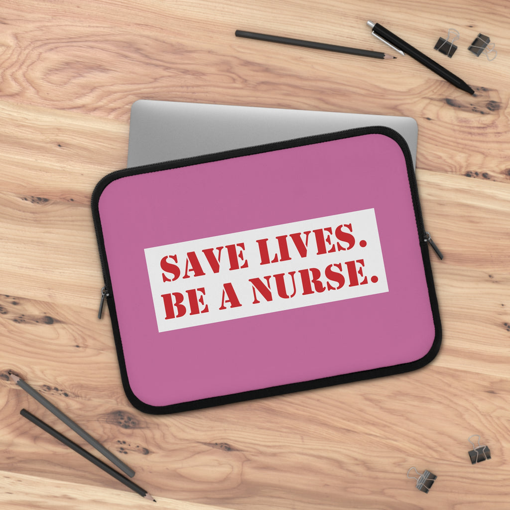 Laptop Sleeve - Save Lives Be A Nurse (front) - Smooth neoprene - SLM-LS-01