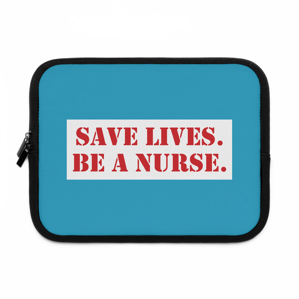 Laptop Sleeve - Save Lives Be A Nurse (front) - Smooth neoprene - SLA-LS-01