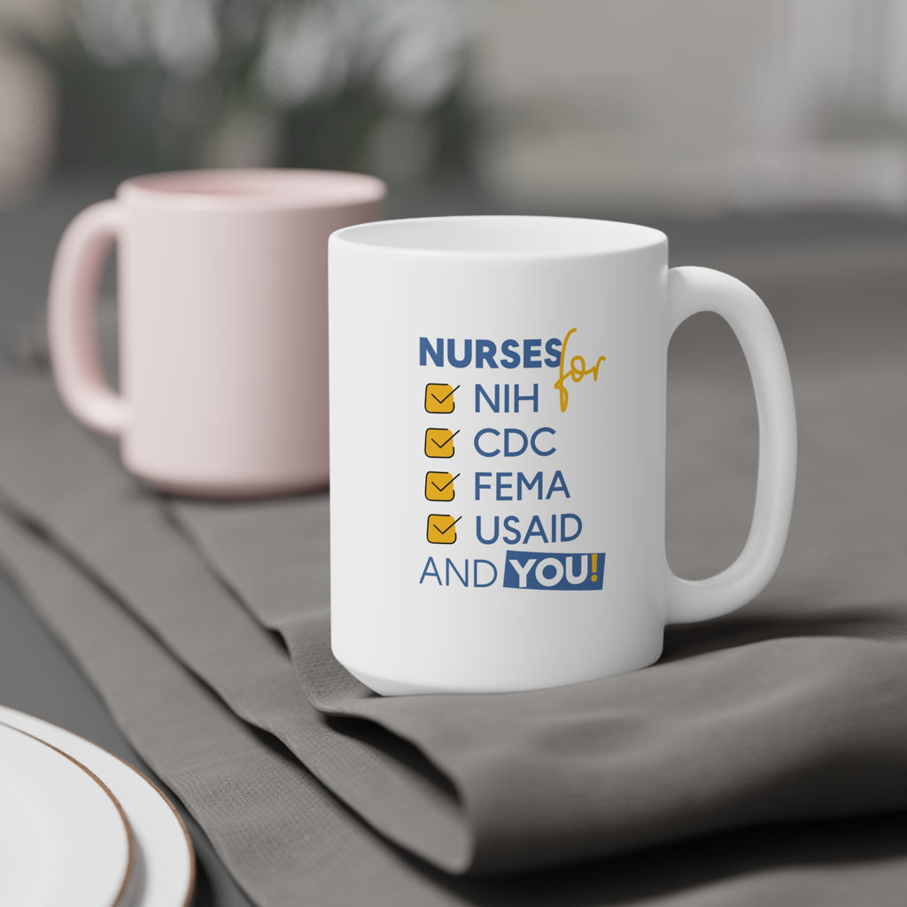 Unisex Ceramic Mug - Nurses Condemning Closure of USAID (right) - Nurses For NIH CDC FEMA USAID And YOU (left) - Durable white Ceramic - NFG-CM-ORCA
