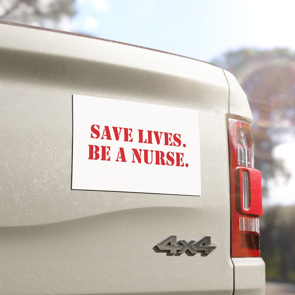 Car Magnet - Save Lives Be A Nurse (front) - Magnetic White base and matte finish - SLA-CA-01