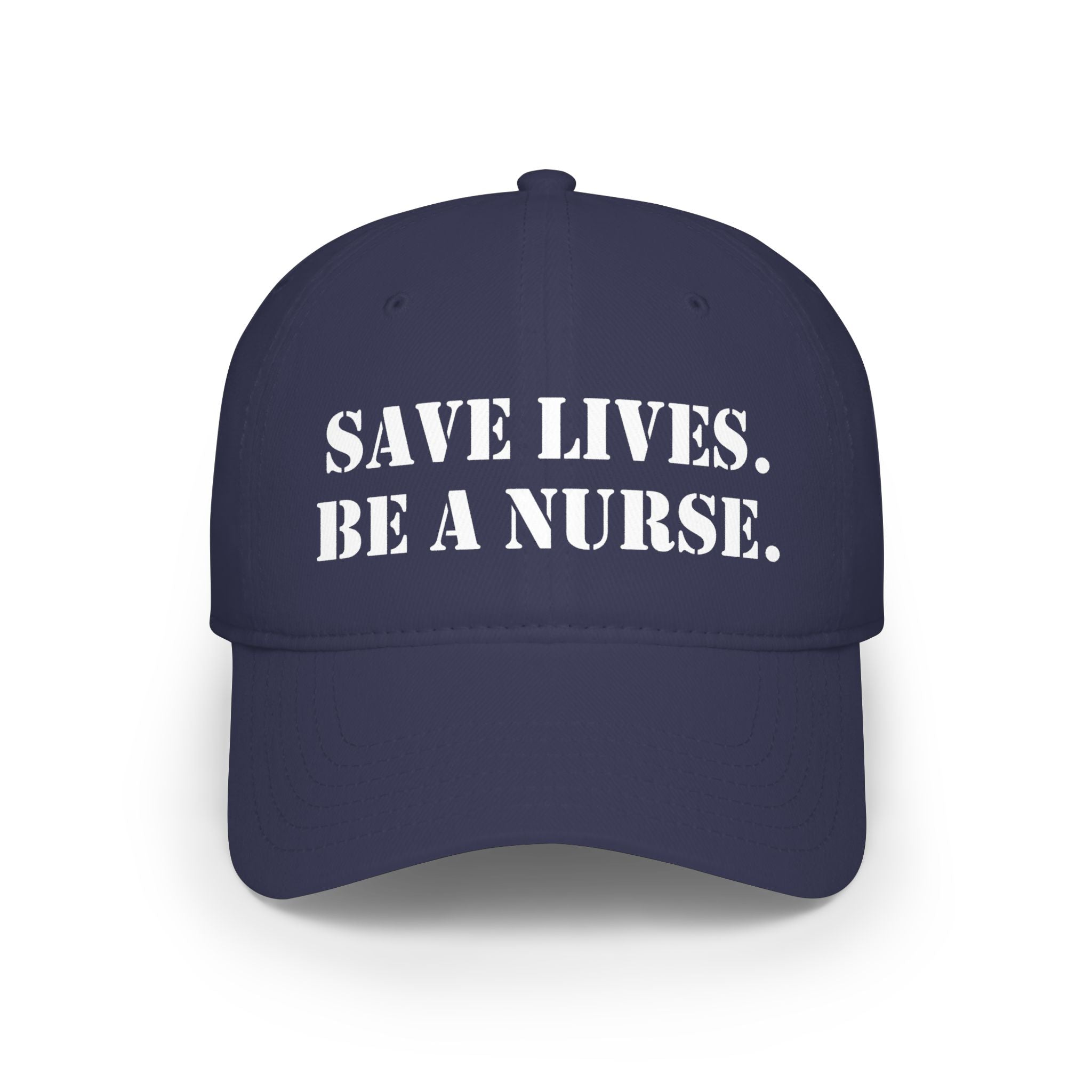 Unisex Baseball Cap - Save Lives Be A Nurse (front) - 100% Cotton Twill - SLA-B-18-253