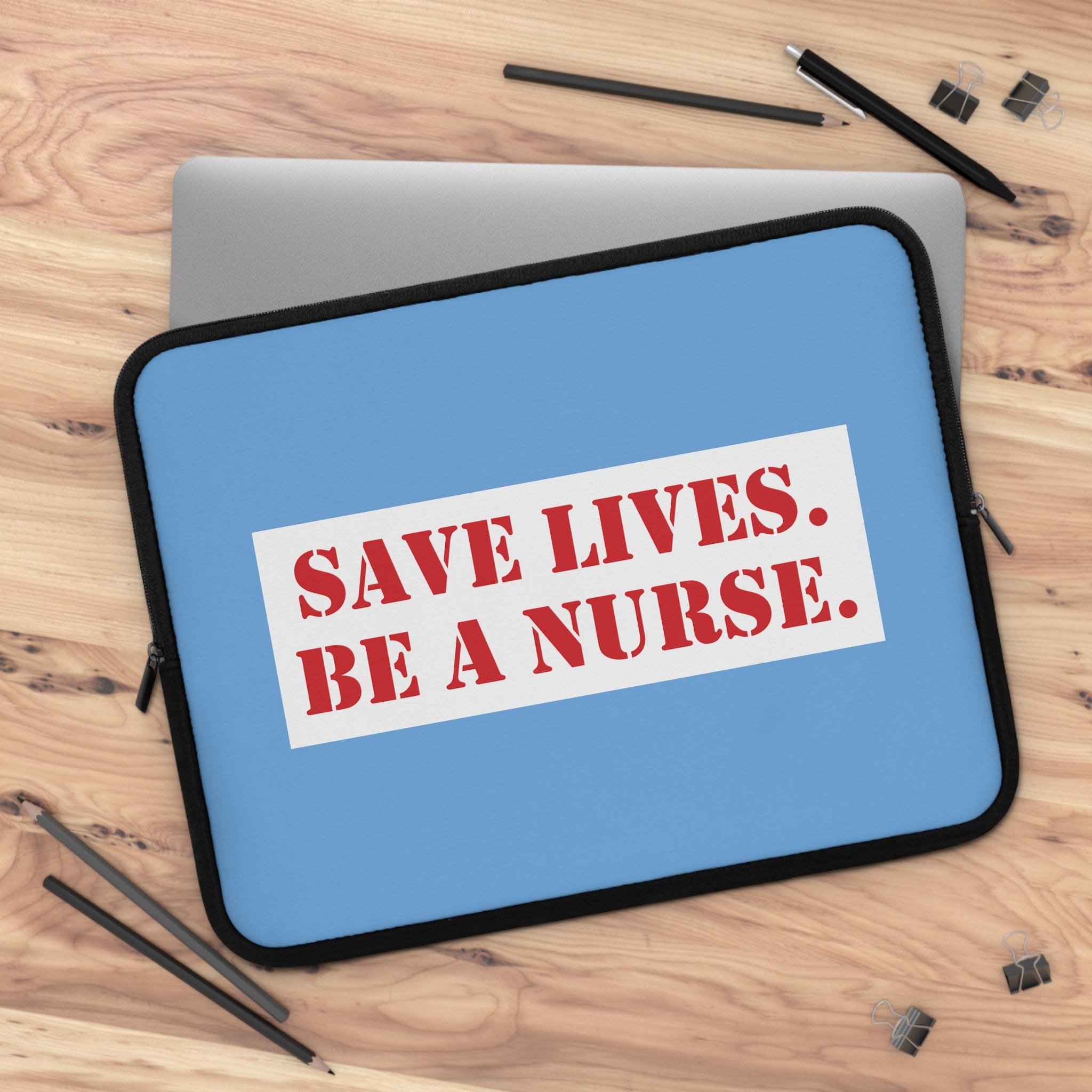 Laptop Sleeve - Save Lives Be A Nurse (front) - Smooth neoprene - SLA-LS-01