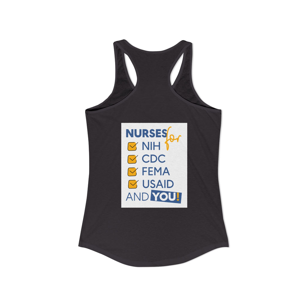 Women's Extra Light fabric Ideal Racerback Tank - Nurses Condemning Closure of USAID (front) - Nurses For NIH CDC FEMA USAID And YOU (back) - 60% combed, ring-spun cotton and 40% polyester - NFG-R-NL1533
