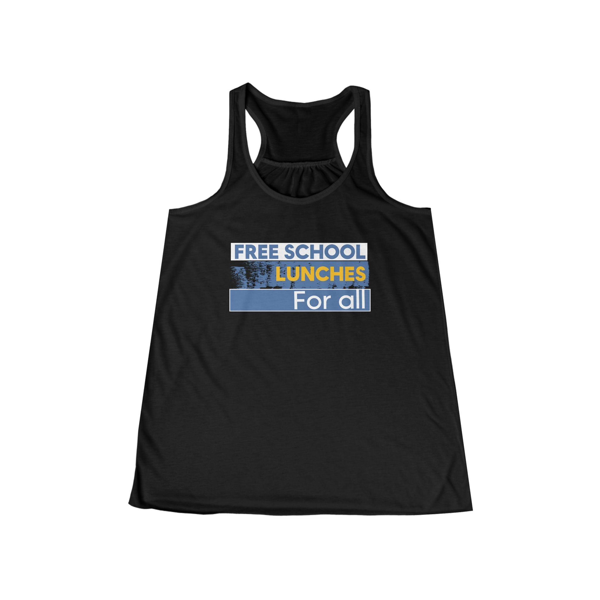 Women's Flowy Extra Light fabric Racerback Tank - Free School Lunches For All (front) - Nurses Against The Rich Starving The Poor (back) - 65% Polyester 35% Viscose  - NAH-F-BC8800
