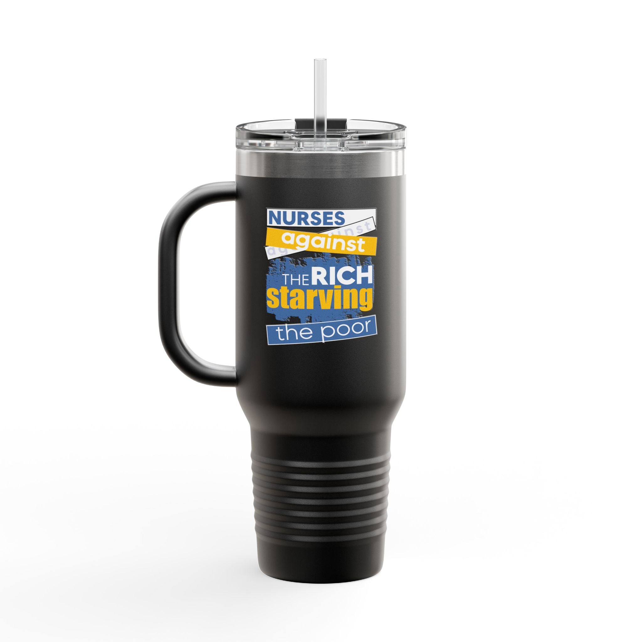 Travel Mug - Free School Lunches For All (front) - Nurses Against The Rich Starving The Poor (back) - 100% stainless steel (body) - NAH-TM-40oz