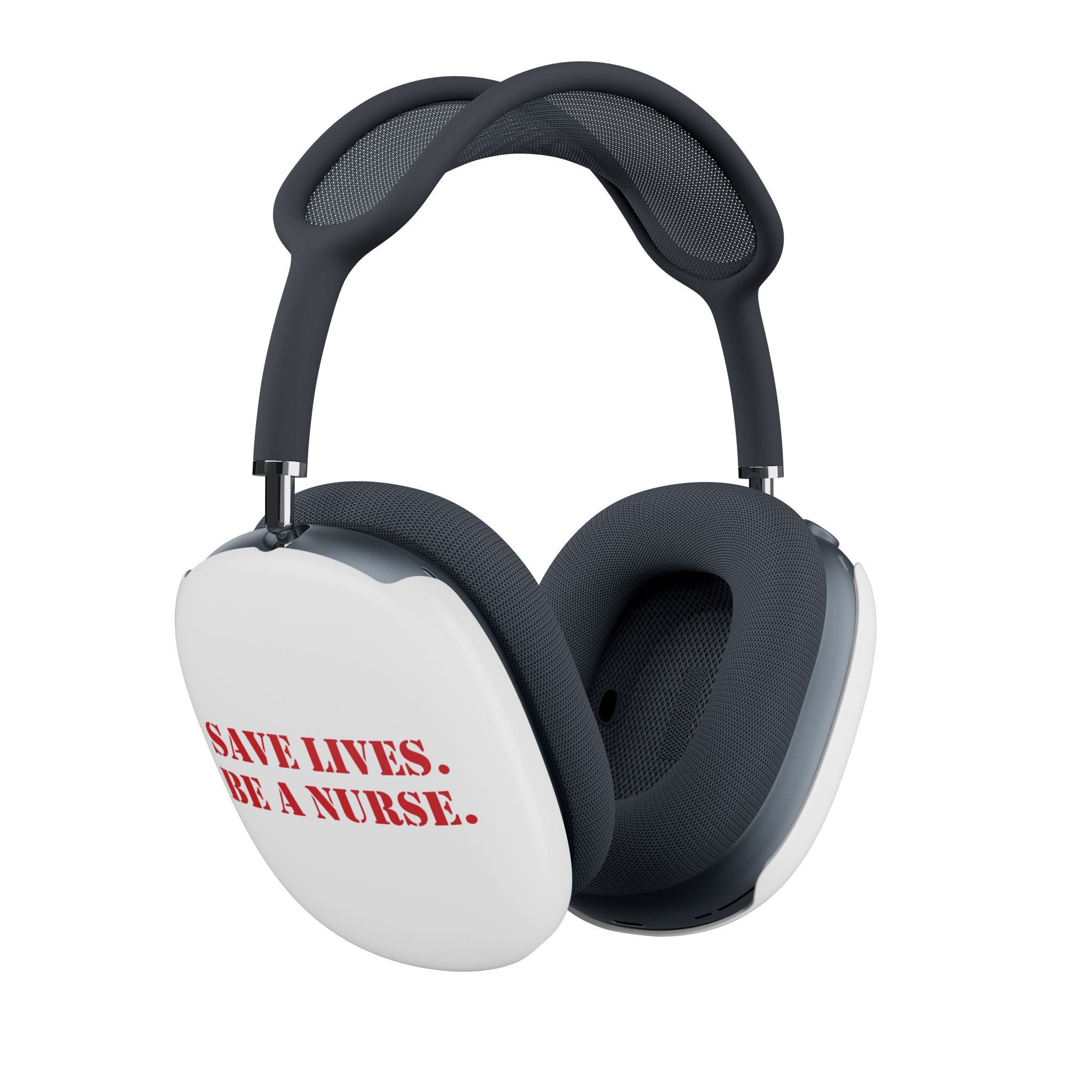 Unisex AirPod Max Cases - Save Lives Be A Nurse (right) - Who Advocates? Who Defends? (left) - 100% polycarbonate - SLA-AP-01
