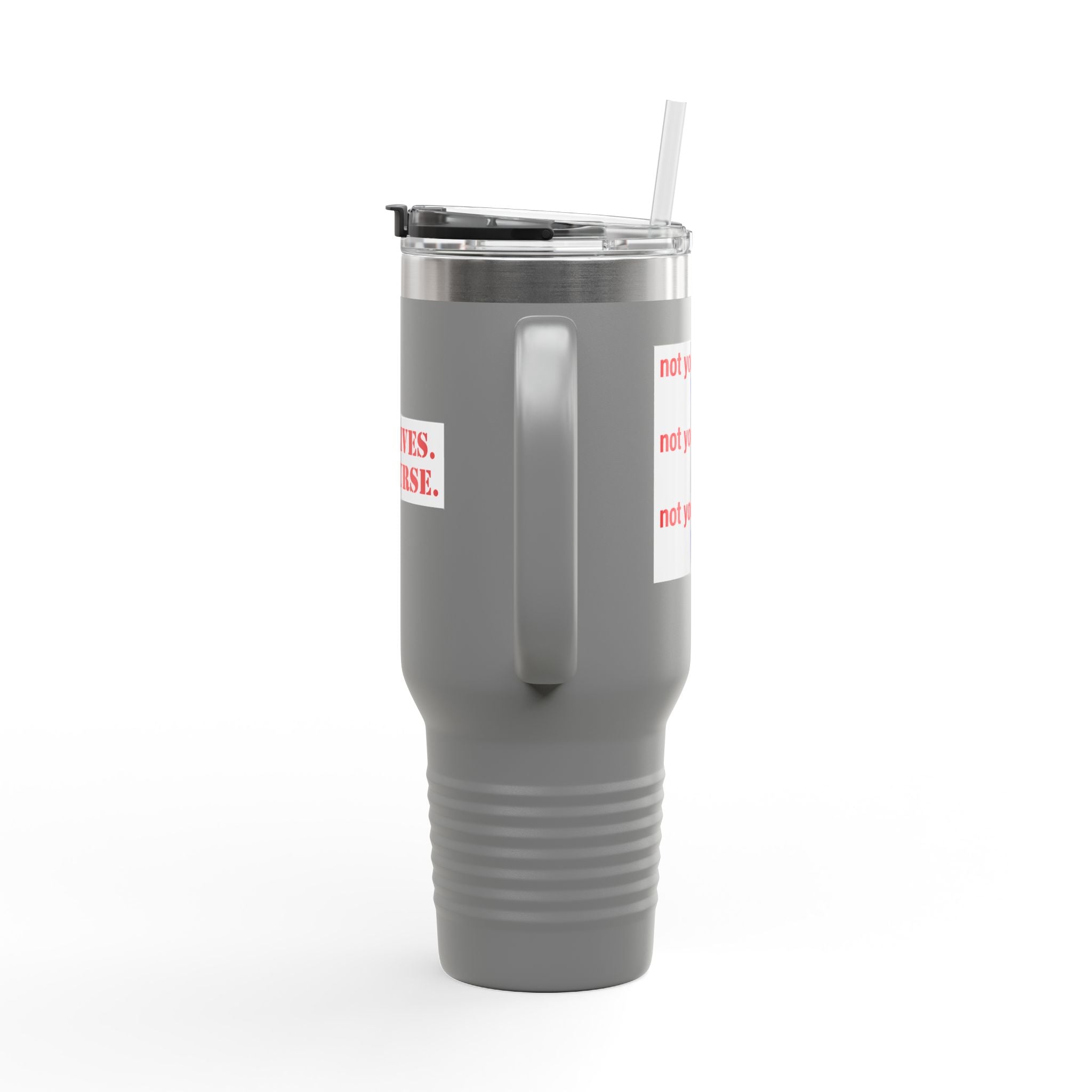 Travel Mug - Save Lives Be A Nurse (front) - Not Your Mom (back) - 100% stainless steel (body) - SLM-TM-40oz