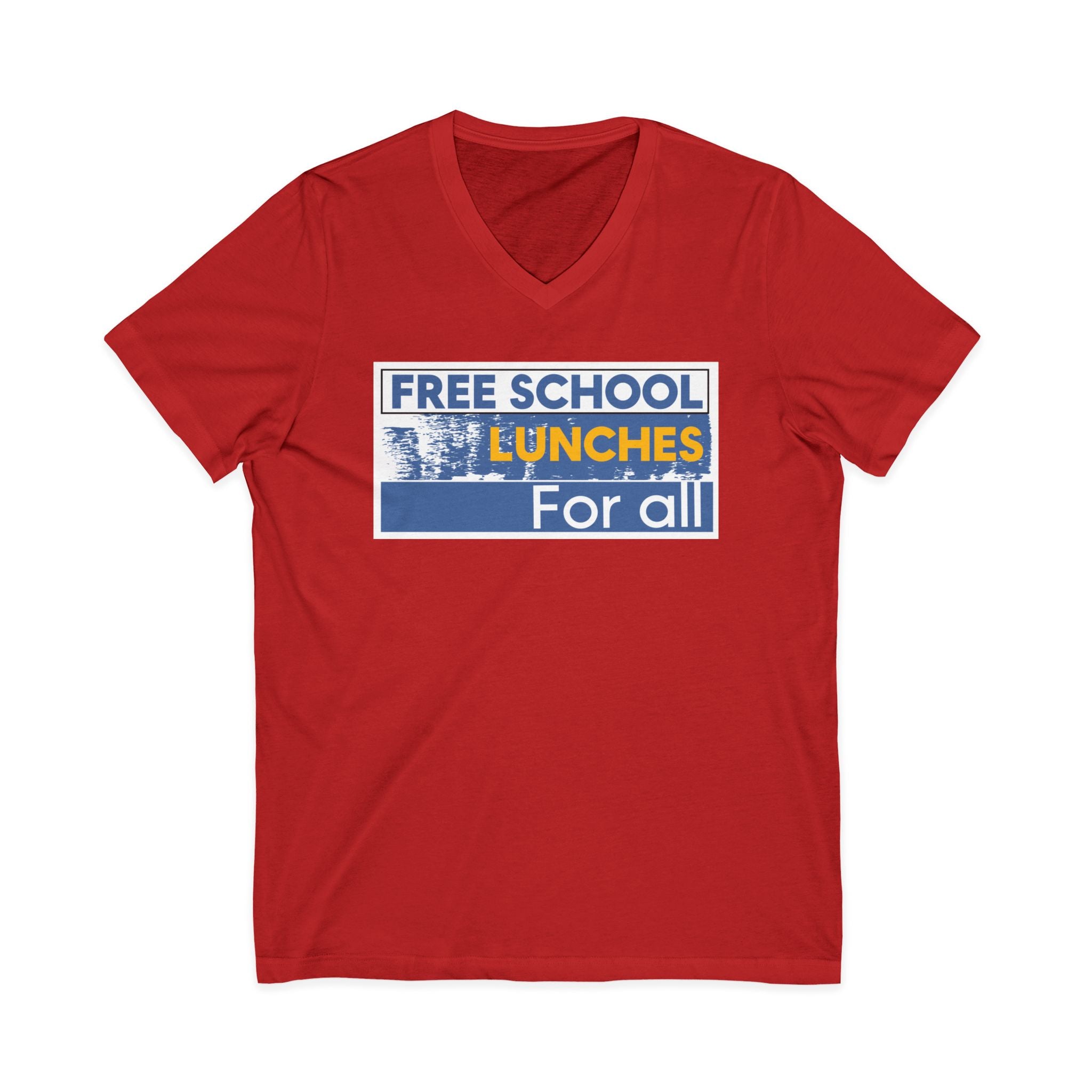 Unisex Lightweight fabric Jersey Short Sleeve V-Neck Tee - Free School Lunches For All (front) - Nurses Against The Rich Starving The Poor (back) - 100% cotton fabric - NAH-V-BC3005