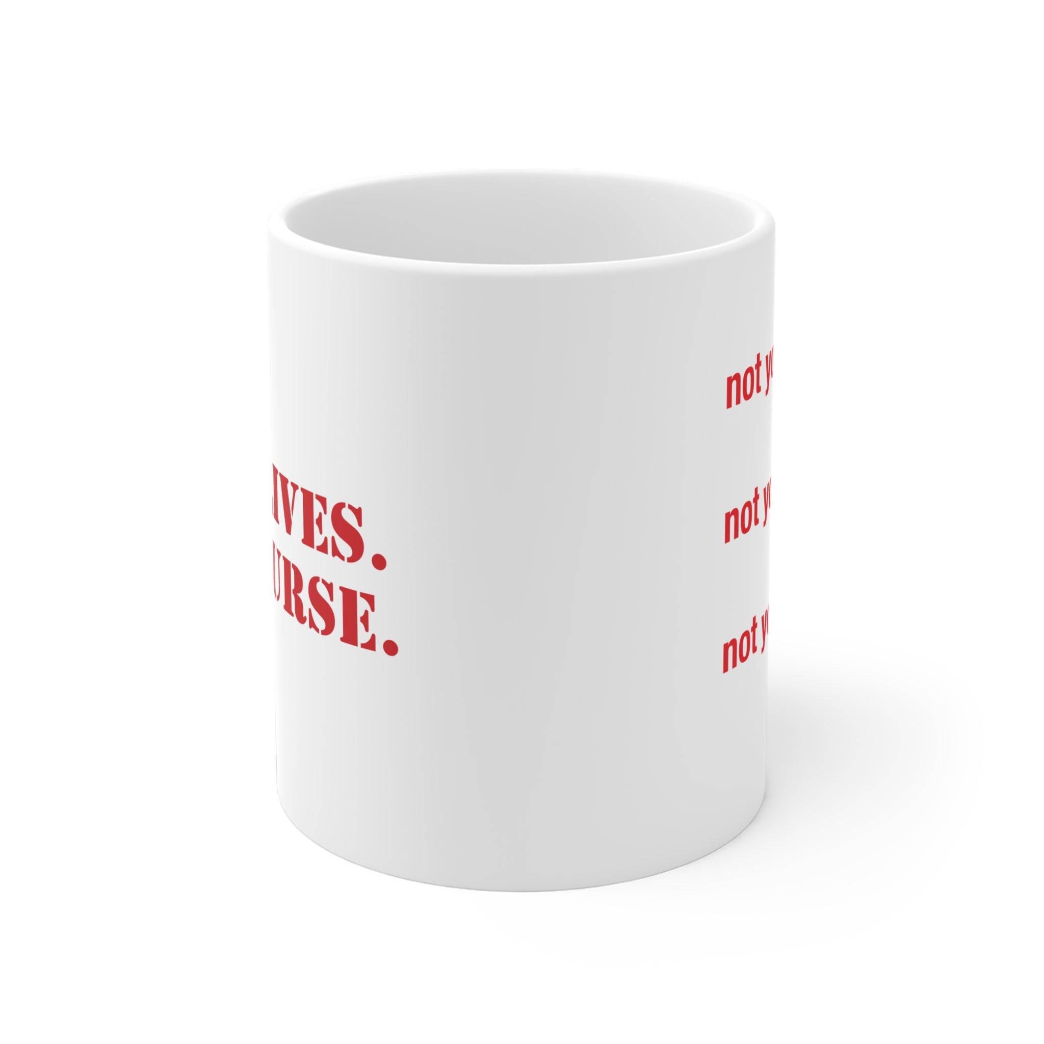 Unisex Ceramic Mug - Save Lives Be A Nurse (right) - Not Your Mom (left) - Durable white Ceramic - SLM-CM-ORCA
