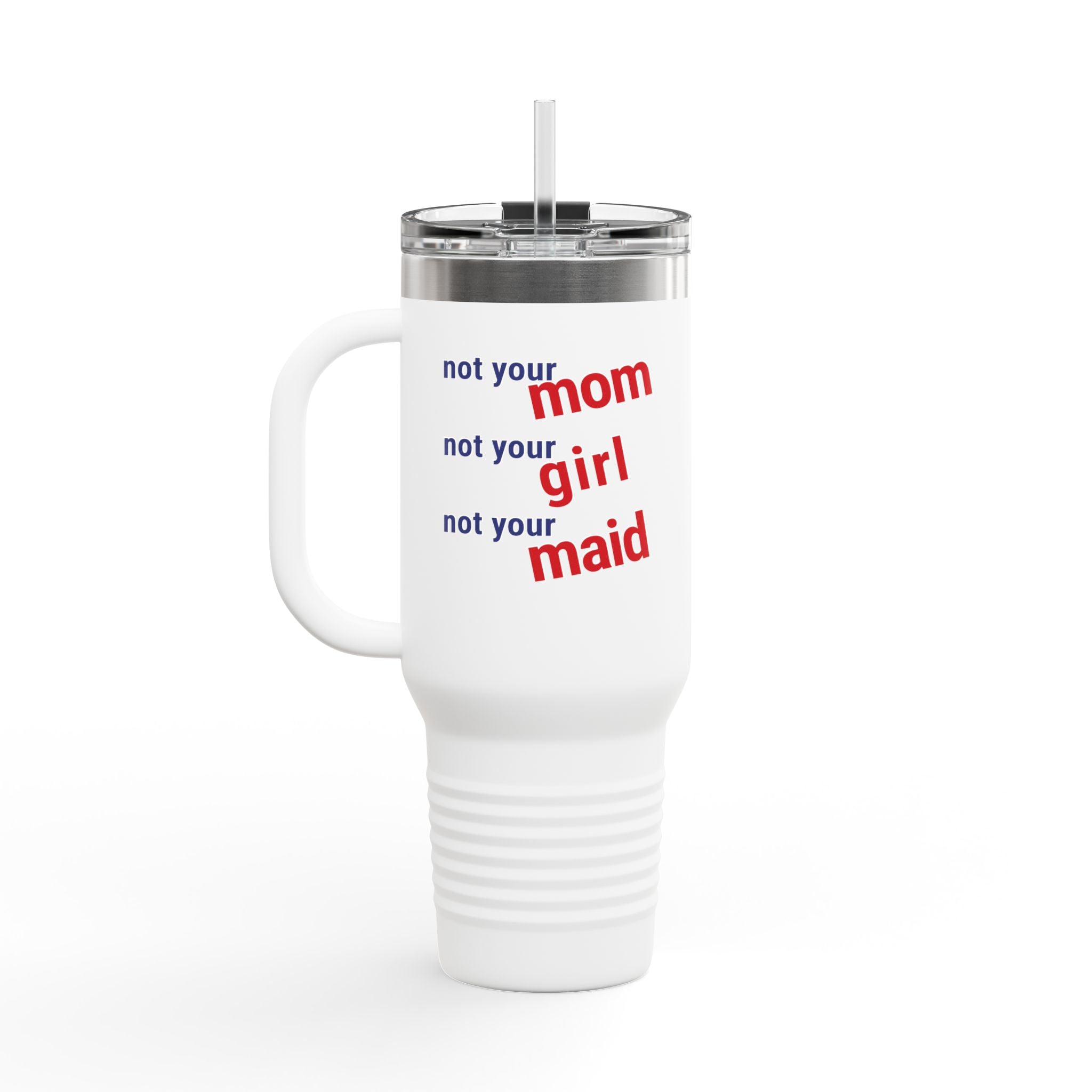 Travel Mug - Save Lives Be A Nurse (front) - Not Your Mom (back) - 100% stainless steel (body) - SLM-TM-40oz