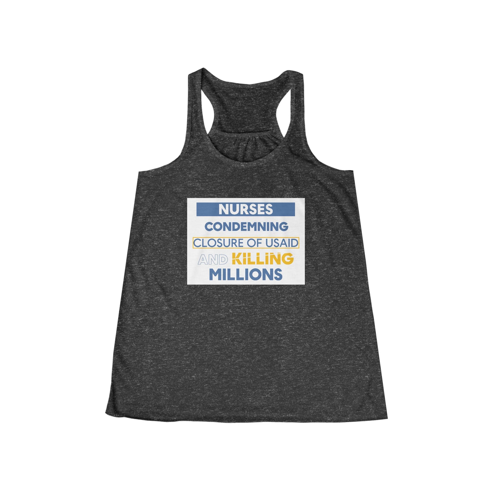 Women's Flowy Extra Light fabric Racerback Tank - Nurses Condemning Closure of USAID (front) - Nurses For NIH CDC FEMA USAID And YOU (back) - 65% Polyester 35% Viscose - NFG-F-BC8800