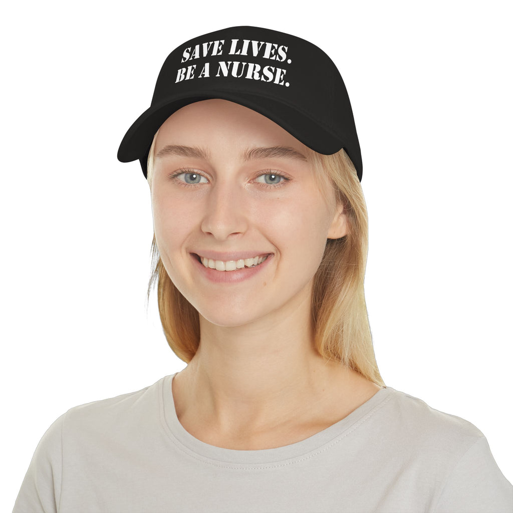 Unisex Baseball Cap - Save Lives Be A Nurse (front) - 100% Cotton Twill - SLA-B-18-253