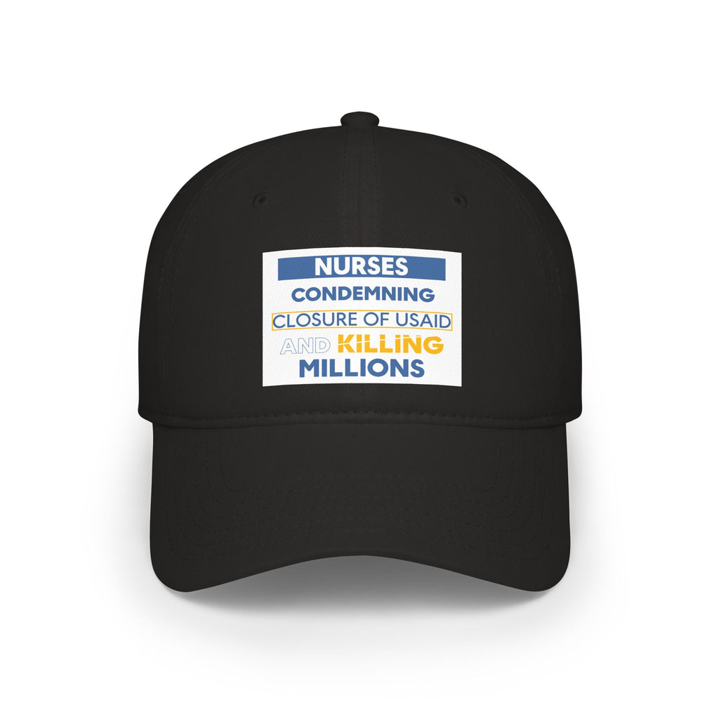 Unisex Baseball Cap - Nurses Condemning Closure of USAID (front) - 100% Cotton Twill - NFG-B-18-253
