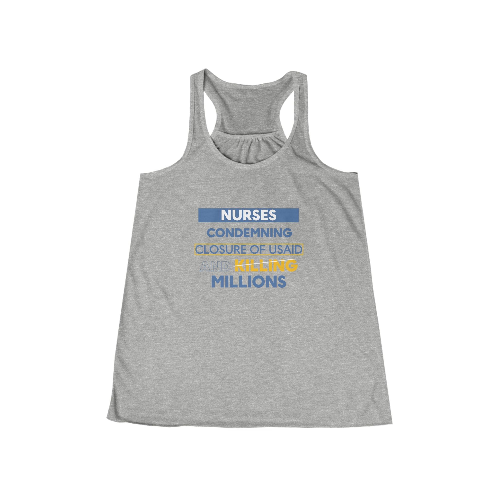 Women's Flowy Extra Light fabric Racerback Tank - Nurses Condemning Closure of USAID (front) - Nurses For NIH CDC FEMA USAID And YOU (back) - 65% Polyester 35% Viscose - NFG-F-BC8800