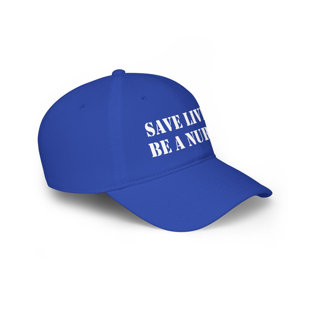 Unisex Baseball Cap - Save Lives Be A Nurse (front) - 100% Cotton Twill - SLA-B-18-253