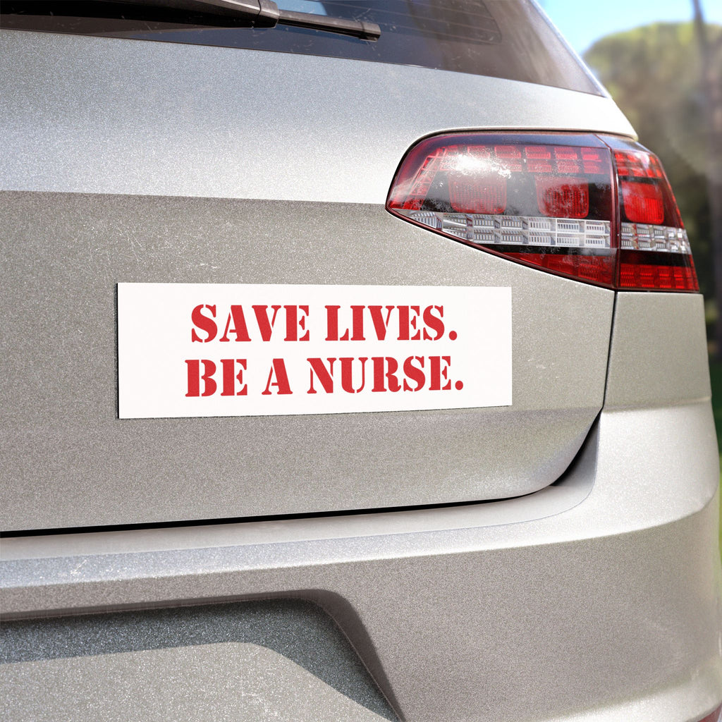 Car Magnet - Save Lives Be A Nurse (front) - Magnetic White base and matte finish - SLA-CA-01