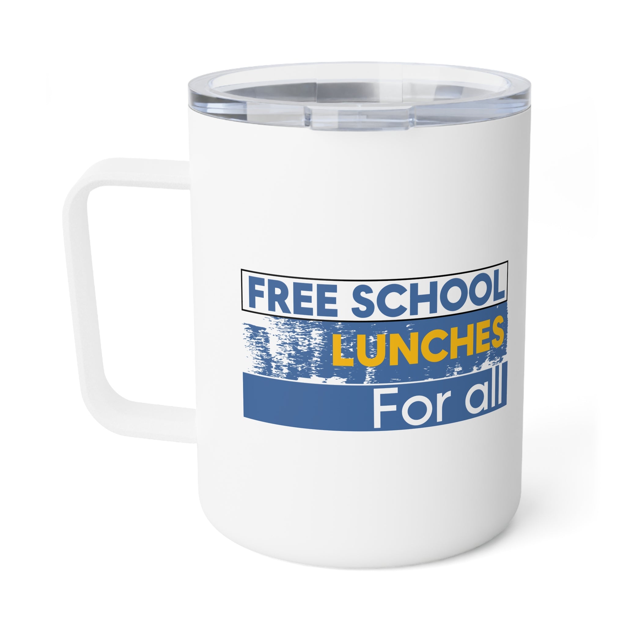 Unisex Insulated Coffee Mug - Free School Lunches For All (right) - Nurses Against The Rich Starving The Poor (left) - 10oz - NAH-CM-INSULATED
