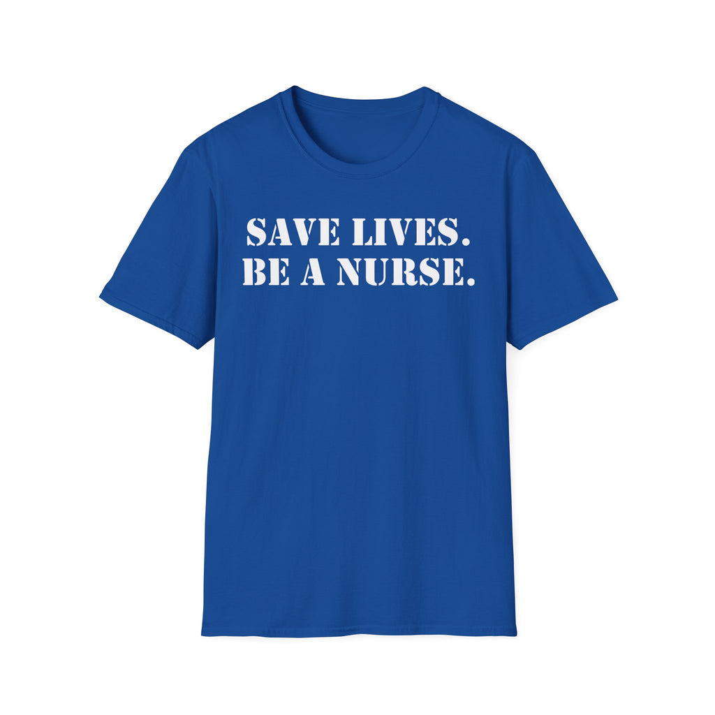 Unisex Lightweight fabric T-Shirt - Save Life Be a Nurse (front) - Who advocates? Who defends? Who protects? Who educates? Who intervenes? Who cares? (back) - 100% ring-spun cotton - SLBN-T-G64000