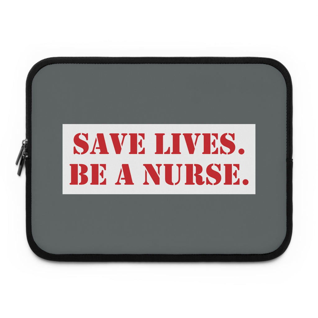 Laptop Sleeve - Save Lives Be A Nurse (front) - Smooth neoprene - SLA-LS-01